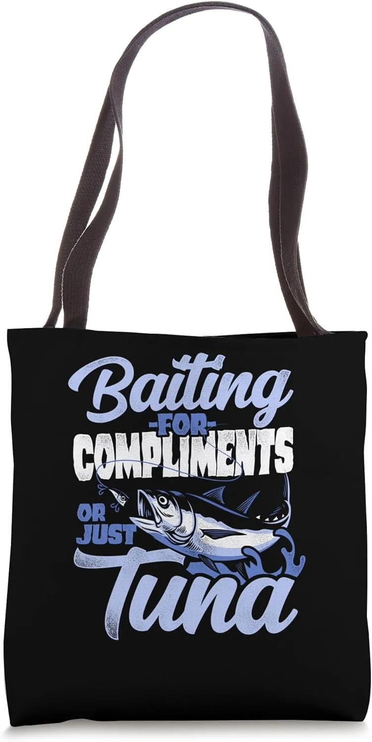 Baiting For Compliments Or Just Tuna Deep Sea Fishing Tote Bag