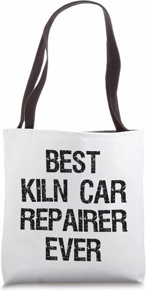 Best Kiln Car Repairer Ever Tote Bag