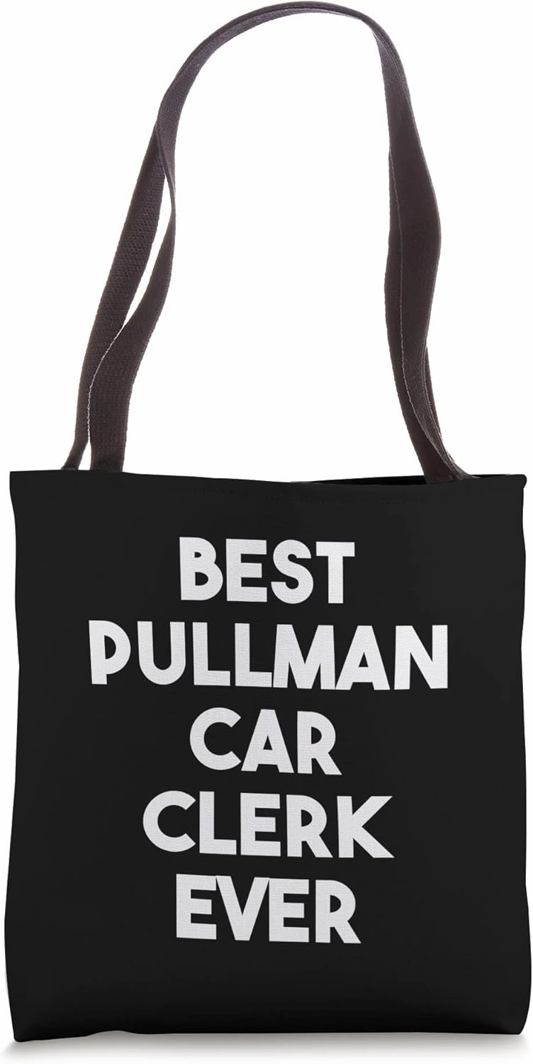 Best Pullman Car Clerk Ever Tote Bag