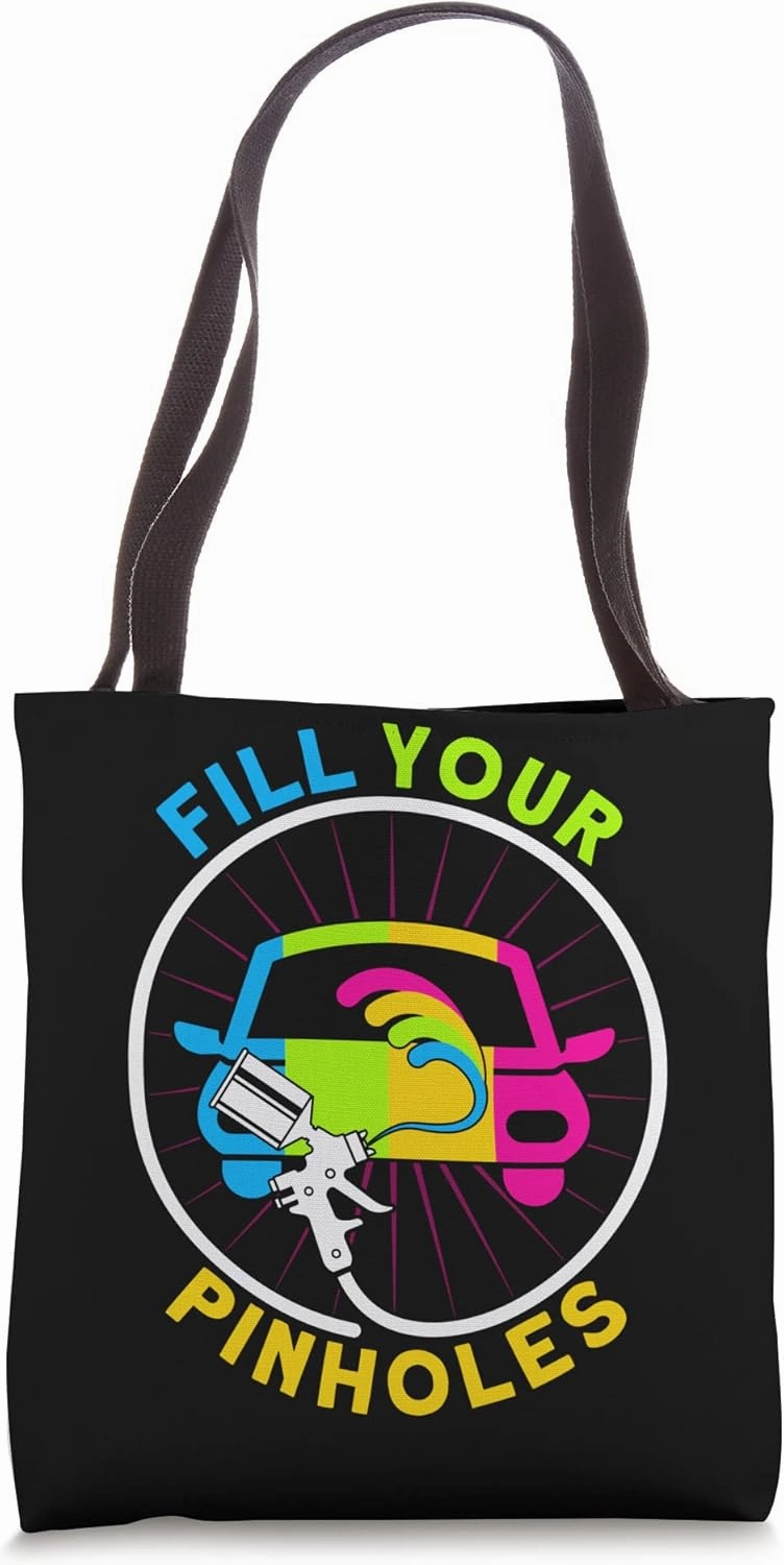 Car Painter Fill Your Pinholes Auto Body Painter Tote Bag