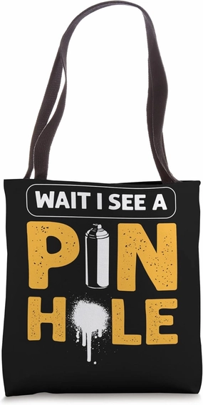Car Painter Wait I See A Pinhole Automotive Body Painter Tote Bag