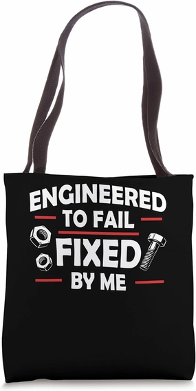 Engineered to Fail Fixed by Me Auto Mechanic Pride Tote Bag