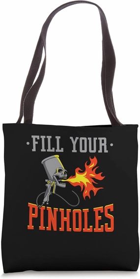 Fill Your Pinholes Car Painter Auto Body Painter Tote Bag