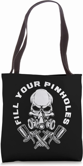 Fill Your Pinholes Skull Funny Automotive Car Painter Tote Bag