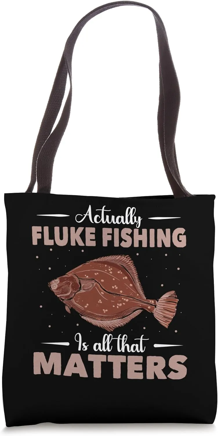 Fluke Fishing Is All That Matters - Fluke Fishing Tote Bag
