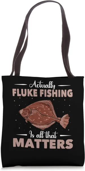 Fluke Fishing Is All That Matters - Fluke Fishing Tote Bag