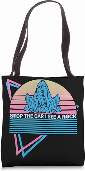 Funny Geology Geologist Retro Stop The Car I See A Rock Tote Bag