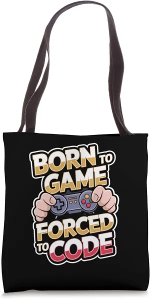 Game Developer: Born to Game, Forced to Code Tote Bag
