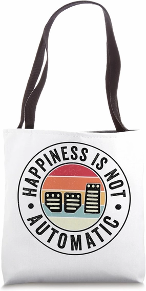 Happiness Is Not Automatic Three Pedals Manual Transmission Tote Bag