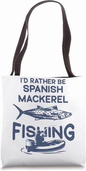 I'd Rather Be - Fisher Fisherman Spanish Mackerel Fishing Tote Bag
