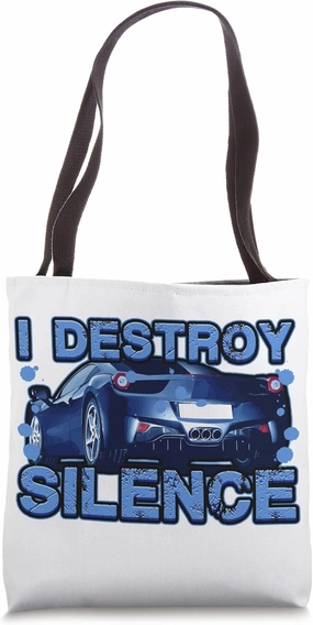 I Destroy Silence Auto Motor Vehicle Disturbance Sports Car Tote Bag