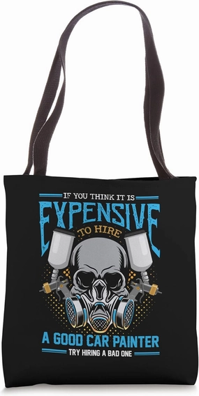 If You Think It Is Expensive To Hire A Good Car Painter Tote Bag