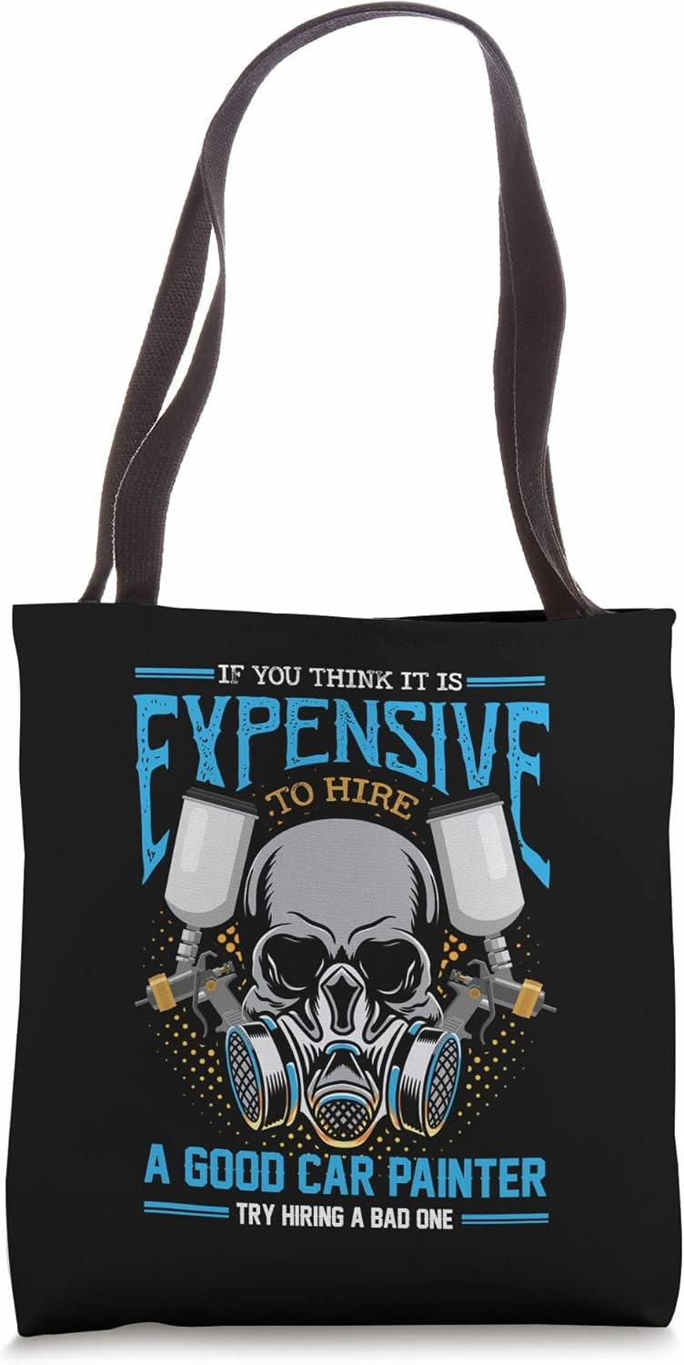 If You Think It Is Expensive To Hire A Good Car Painter Tote Bag