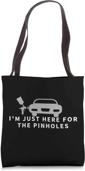 I'm Just Here For The Pinholes Auto Car Painter Tote Bag