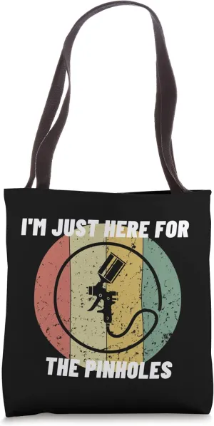 I'm Just Here For The Pinholes Auto Car Painter Tote Bag