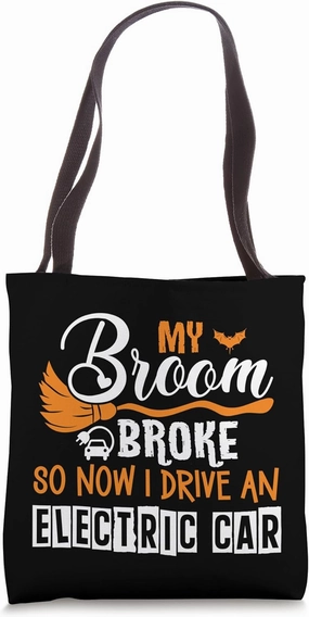 My Broom Broke So Now I Drive An Electric Car Halloween Tote Bag