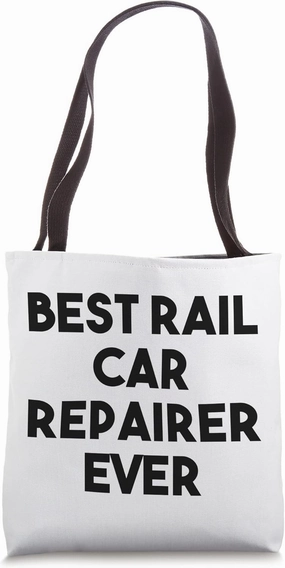 Rail Car Repairer Funny - Best Rail Car Repairer Ever Tote Bag