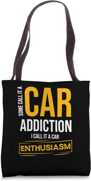 Some Call It A Car Addiction, I Call It A Car Enthusiasm Tote Bag