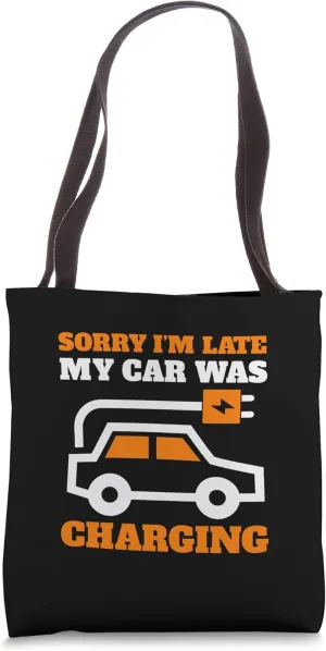 Sorry I'm Late My Car Was Charging Electric Car Tote Bag