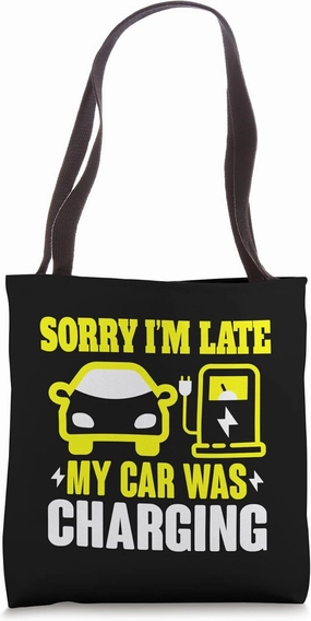 Sorry I'm Late My Car Was Charging Electric Car Tote Bag