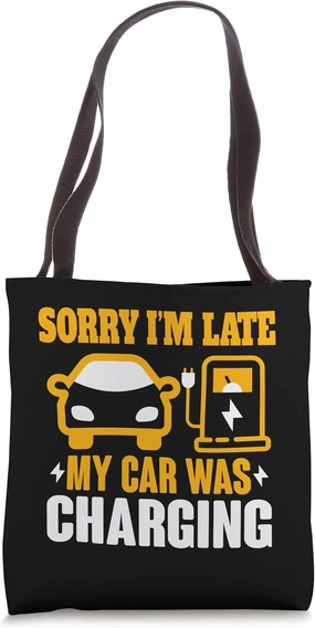 Sorry I'm Late My Car Was Charging Electric Car Tote Bag