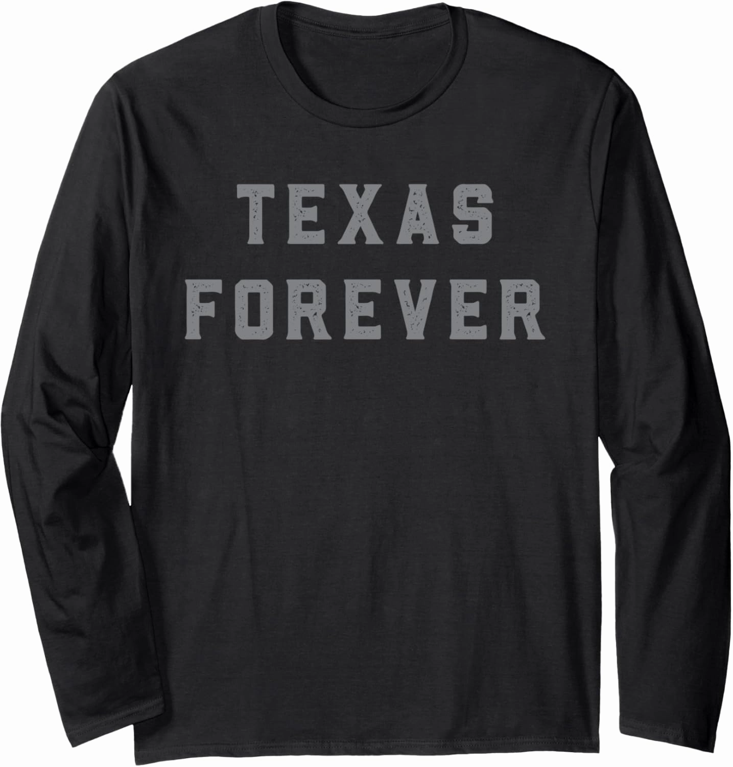 Texas Forever Grey Distressed Bold Design Long Sleeve T-Shirt