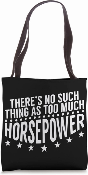 There'S No Such Thing As Too Much Horsepower Mechanic Tote Bag