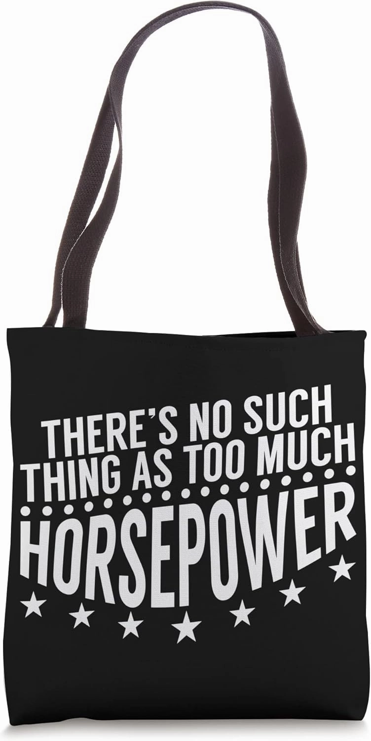 There'S No Such Thing As Too Much Horsepower Mechanic Tote Bag