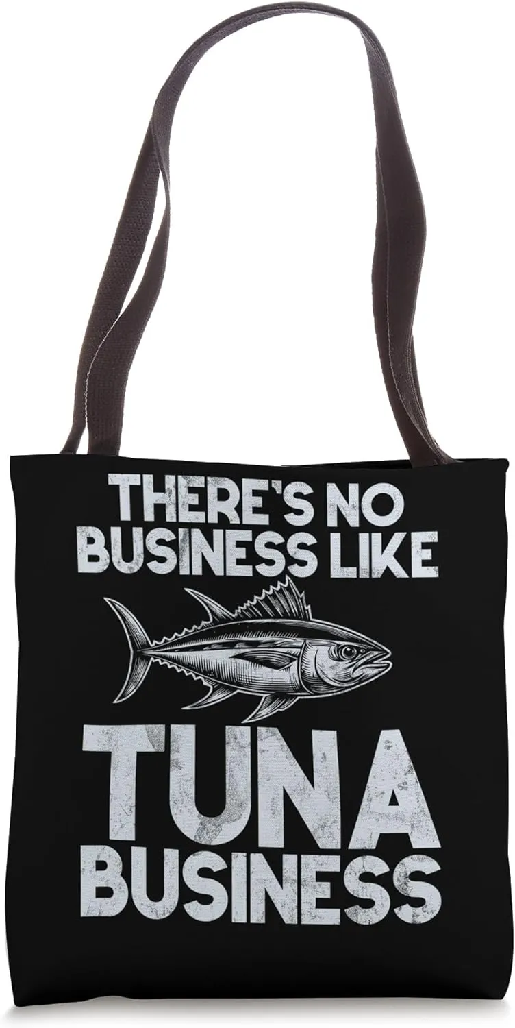 There's No Business Like Tuna Business Tuna Fishing Tote Bag