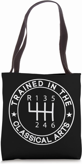 Trained In The Classical Arts Funny Manual Transmission Car Tote Bag