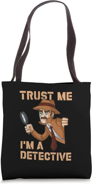 Trust Me I'm A Detective Enforce Laws Officer Tote Bag