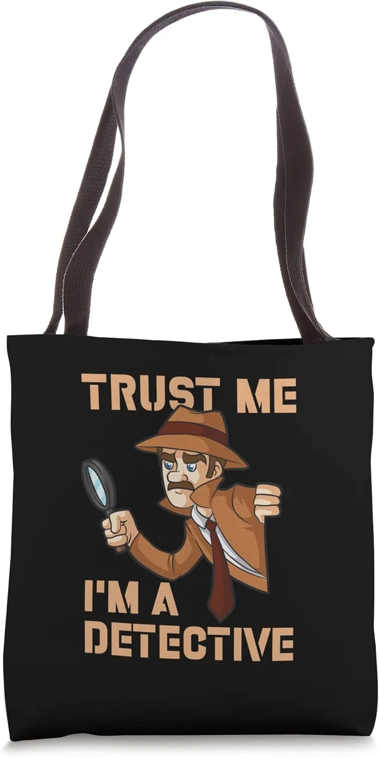 Trust Me I'm A Detective Enforce Laws Officer Tote Bag