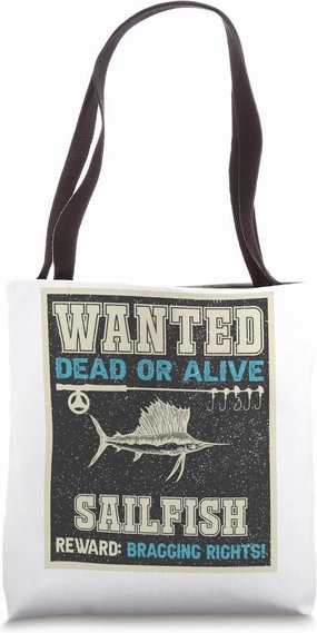 Wanted Fish Bragging Rights - Fisherman Sailfish Fishing Tote Bag