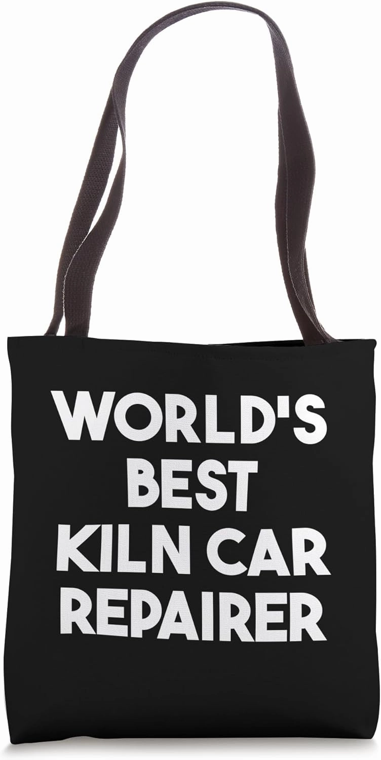 World's Best Kiln Car Repairer Tote Bag