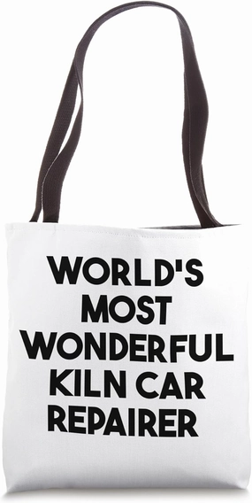World's Most Wonderful Kiln Car Repairer Tote Bag