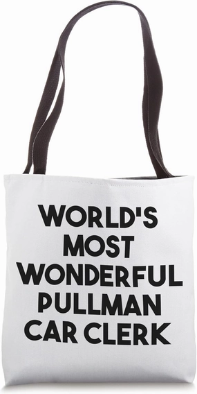 World's Most Wonderful Pullman Car Clerk Tote Bag