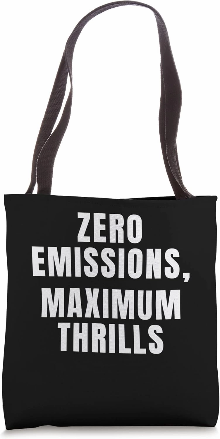 Zero Emissions Maximum Thrills, EV Car Funny Electric Car Tote Bag
